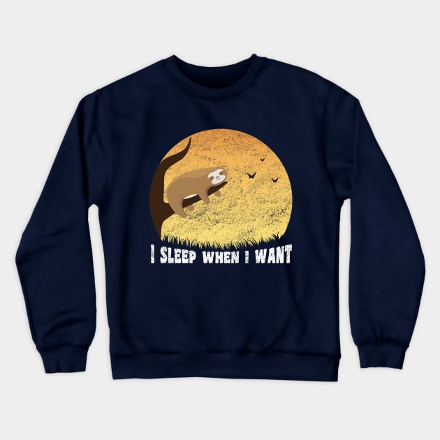 I Sleep When I Want, Funny Sloth Saying Crewneck Sweatshirt by M Humor